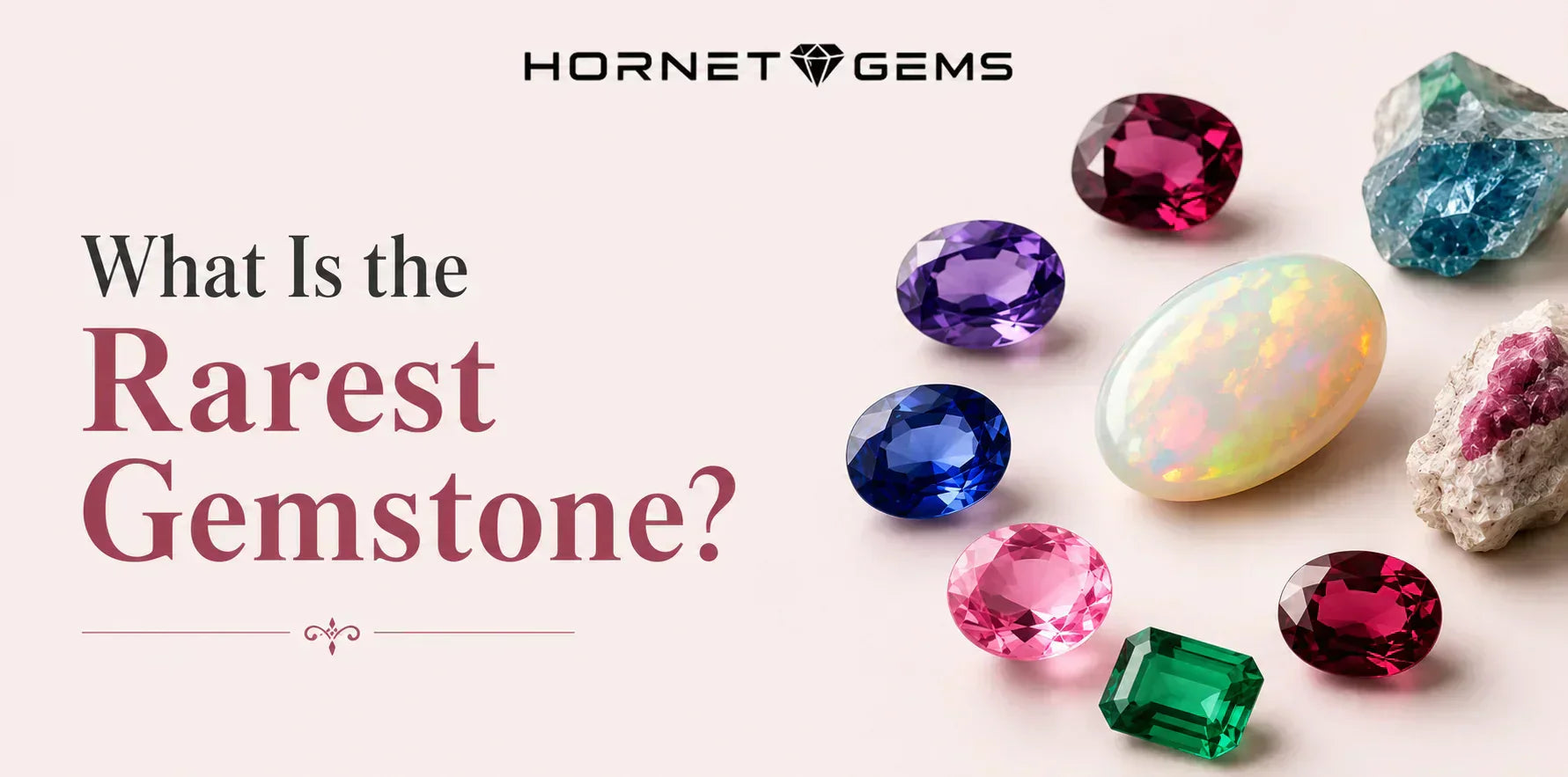 What Is the Rarest Gemstone? Top 12 Rarest Gemstones (2026)